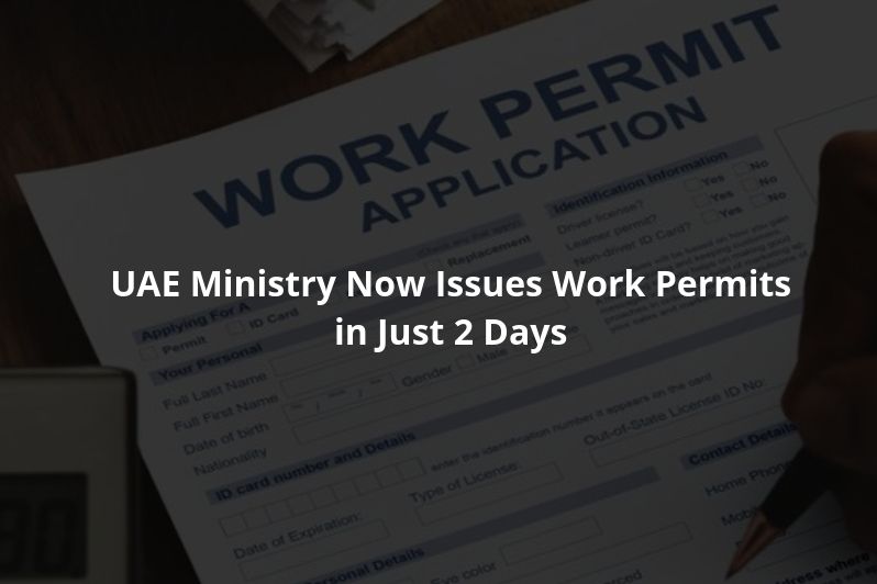 UAE Ministry now issues work permits in just 2 days