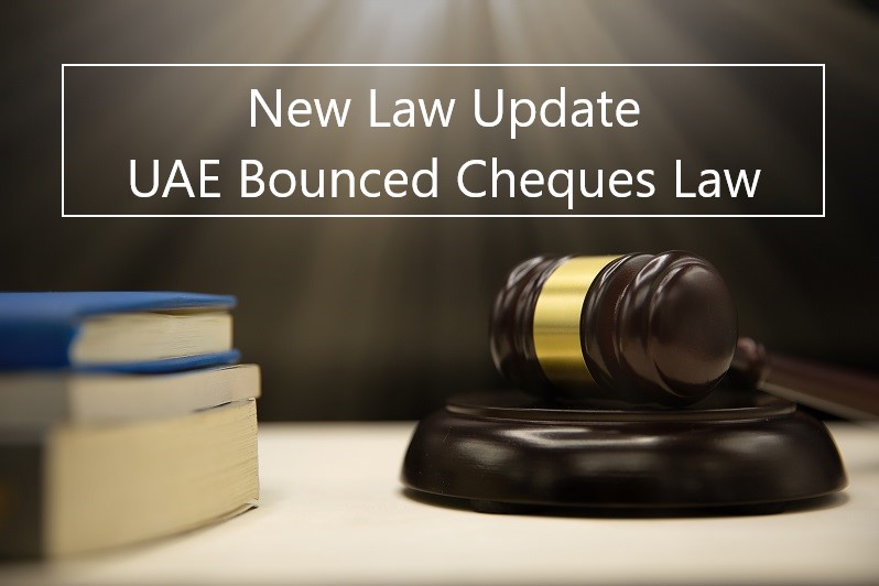 New Law Update on UAE Bounced Cheques law