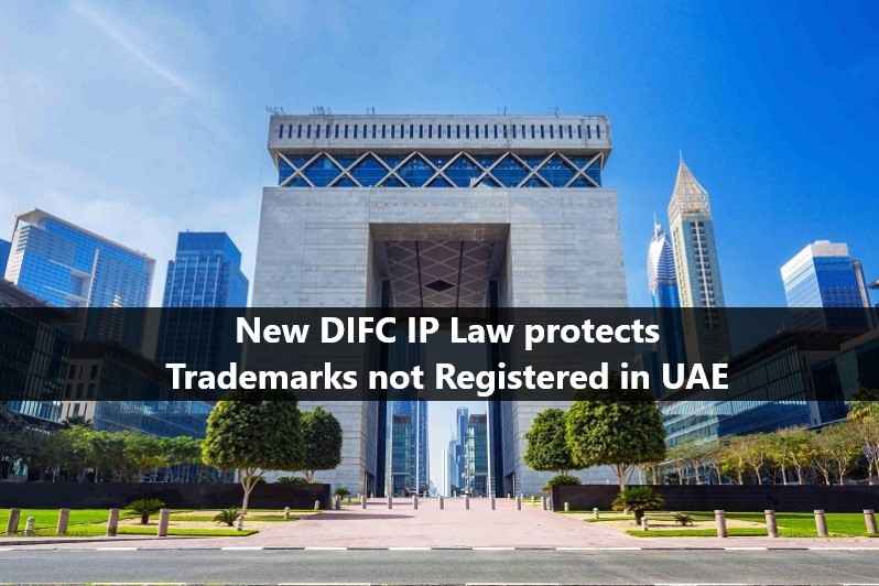 How New DIFC IP Law protects Well Known Trademarks not Registered in UAE