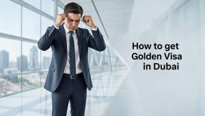 how to get golden visa in dubai